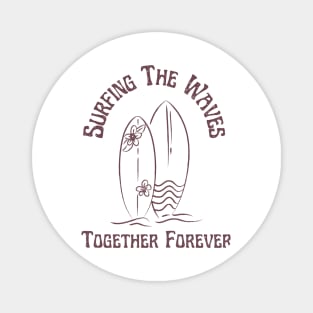 Surfing the waves Together Forever for Couples and Lovers of the Surf Magnet